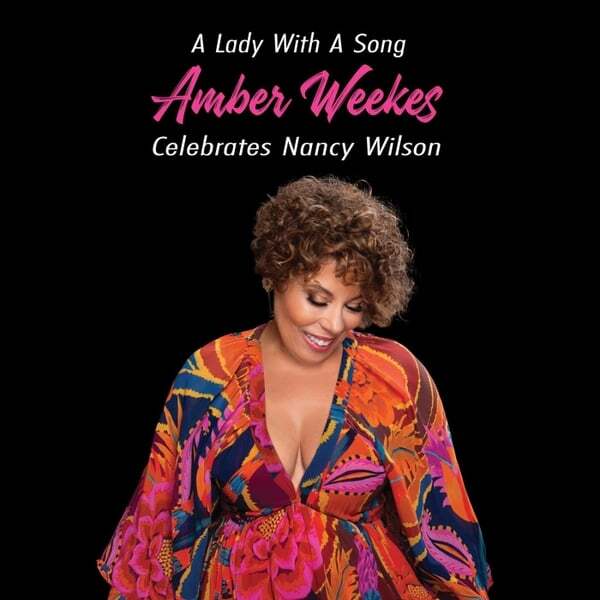 Cover art for A Lady with a Song - Amber Weekes Celebrates Nancy Wilson